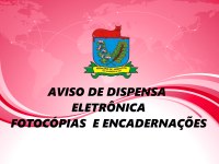 AVISO DE DISPENSA ELETRÔNICA Nº 007-2024 - FOTOCÓPIAS  E ENCADERNAÇÕES